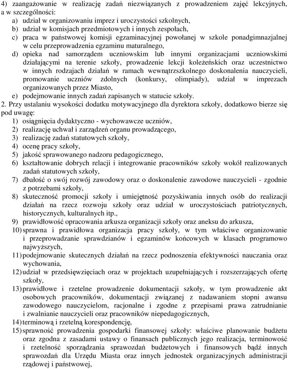 organizacjami uczniowskimi działającymi na terenie szkoły, prowadzenie lekcji koleżeńskich oraz uczestnictwo w innych rodzajach działań w ramach wewnątrzszkolnego doskonalenia nauczycieli, promowanie