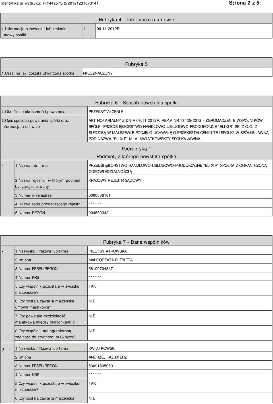 Opis sposobu powstania spółki oraz informacja o uchwale PRZEKSZTAŁCE AKT NOTARIALNY Z DNIA 09.11.2012R. REP.