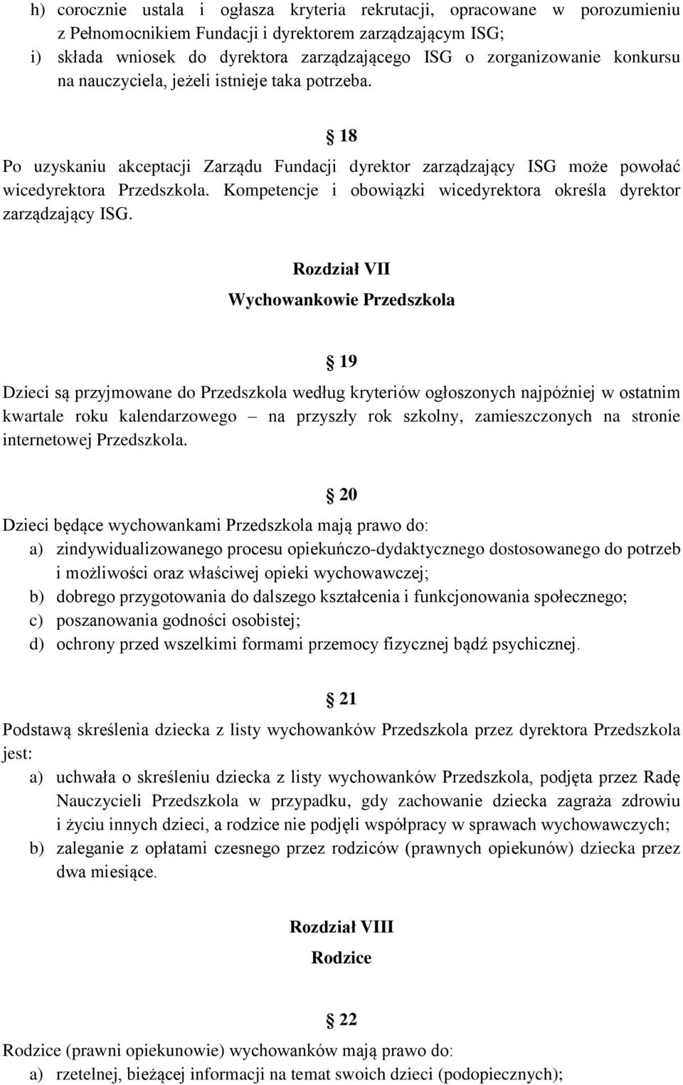 Kompetencje i obowiązki wicedyrektora określa dyrektor zarządzający ISG.