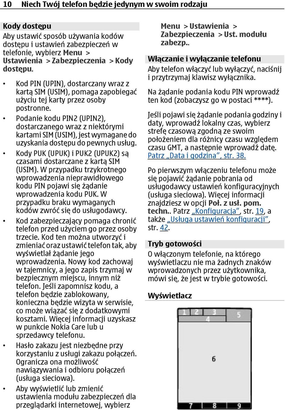 Podanie kodu PIN2 (UPIN2), dostarczanego wraz z niektórymi kartami SIM (USIM), jest wymagane do uzyskania dostępu do pewnych usług.