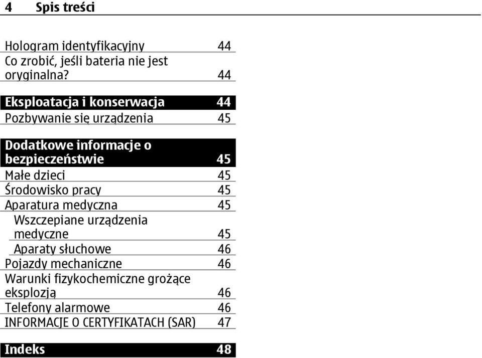 dzieci 45 Środowisko pracy 45 Aparatura medyczna 45 Wszczepiane urządzenia medyczne 45 Aparaty słuchowe 46