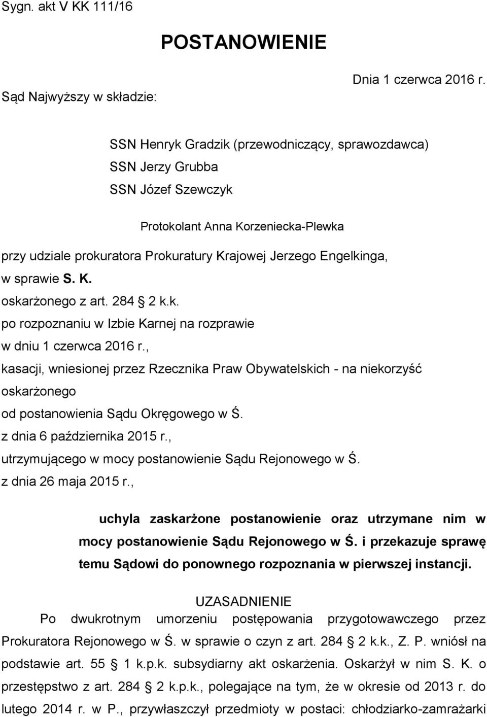 K. oskarżonego z art. 284 2 k.k. po rozpoznaniu w Izbie Karnej na rozprawie w dniu 1 czerwca 2016 r.