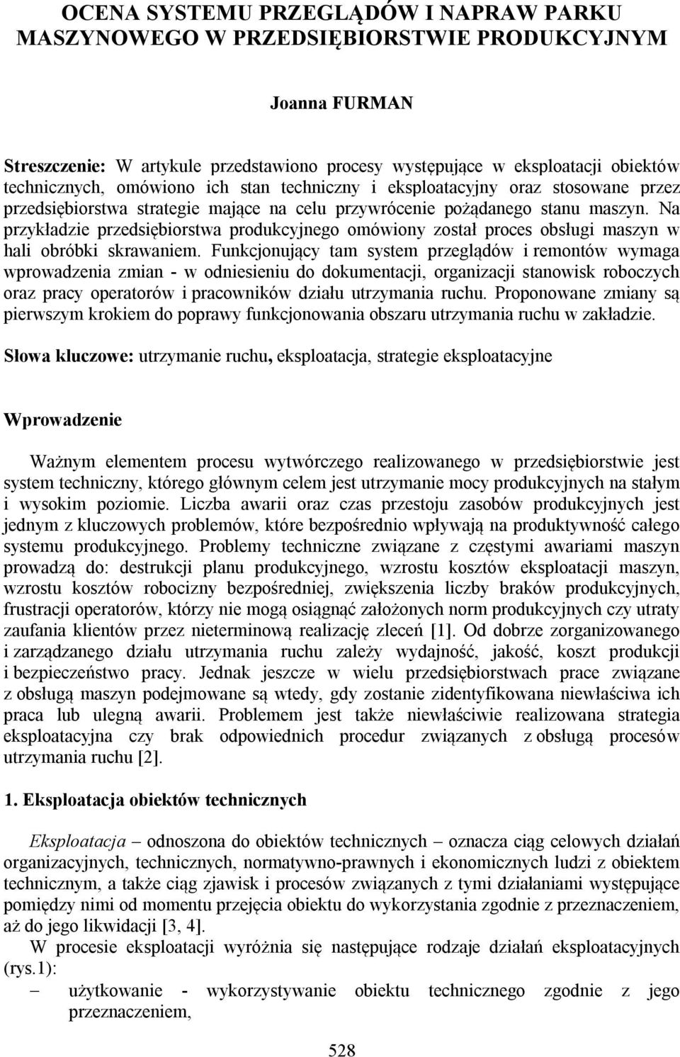 Na przykładzie przedsiębiorstwa produkcyjnego omówiony został proces obsługi maszyn w hali obróbki skrawaniem.