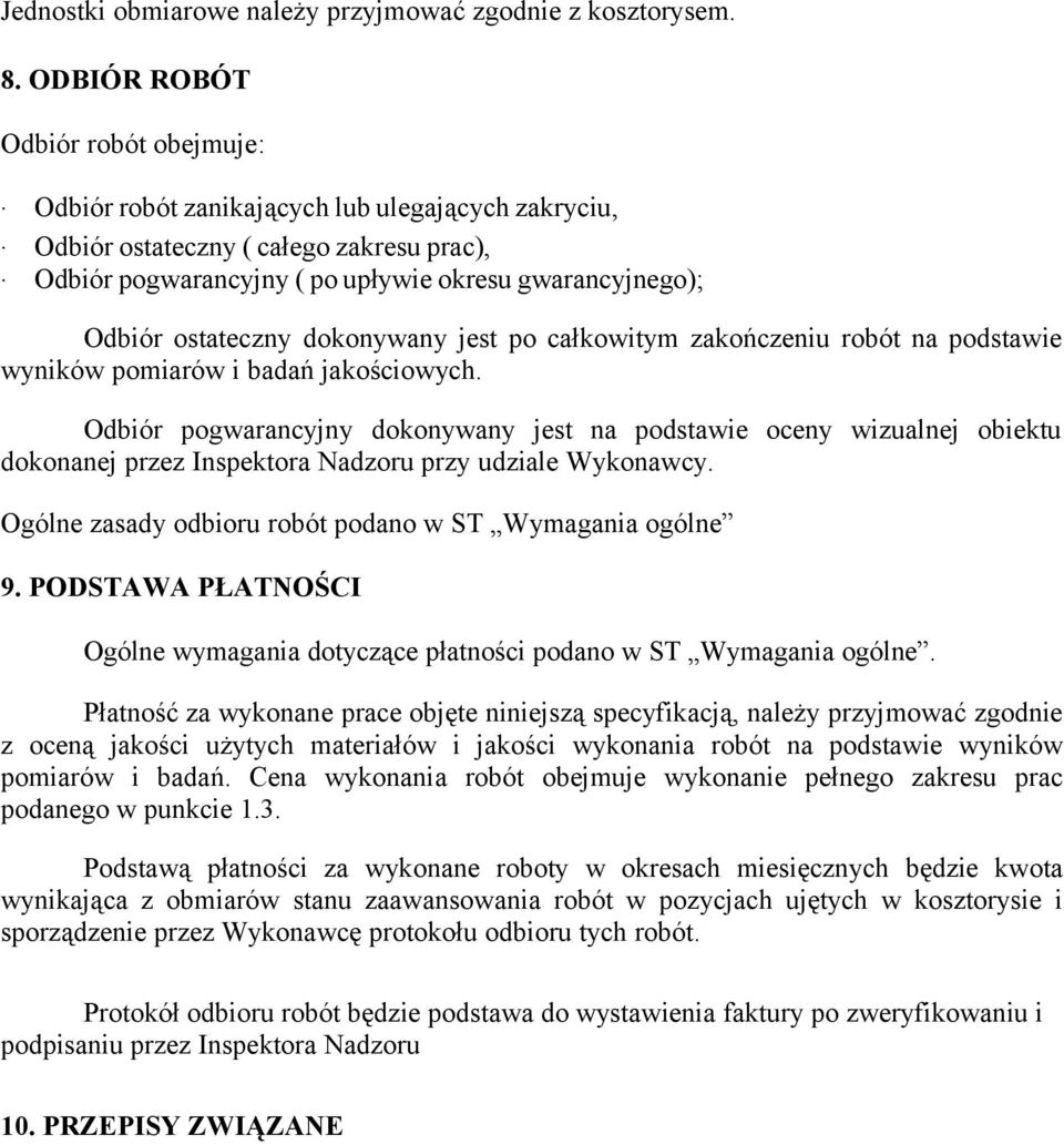 ostateczny dokonywany jest po całkowitym zakończeniu robót na podstawie wyników pomiarów i badań jakościowych.