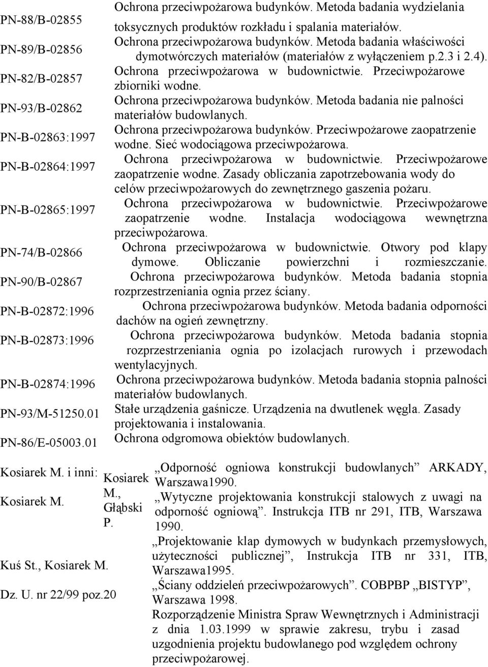 2.3 i 2.4). Ochrona przeciwpożarowa w budownictwie. Przeciwpożarowe zbiorniki wodne. Ochrona przeciwpożarowa budynków. Metoda badania nie palności materiałów budowlanych.