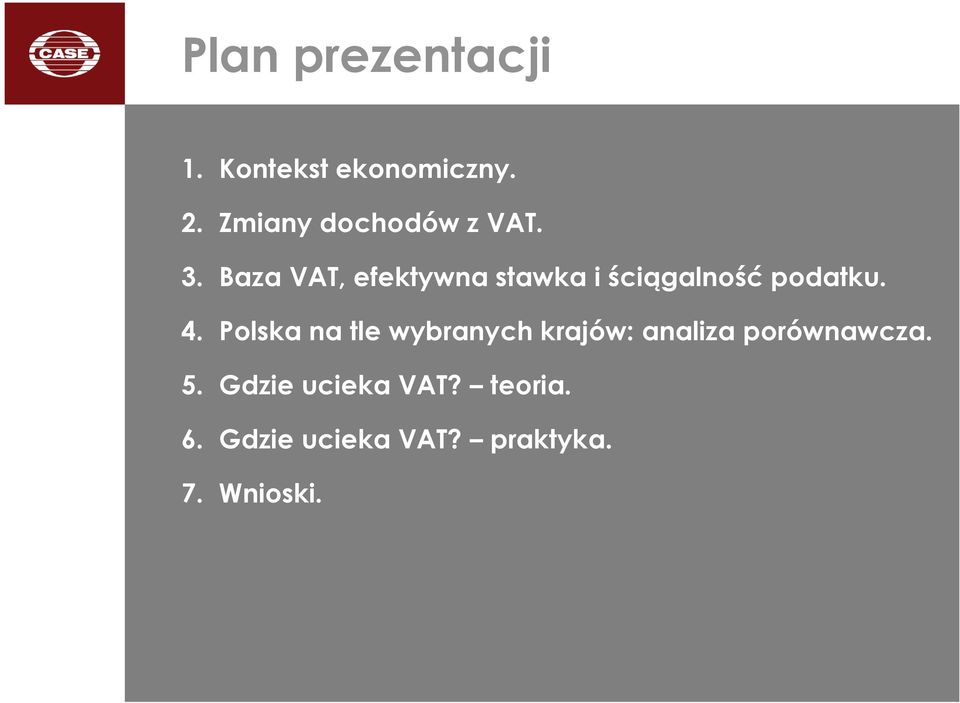 Baza VAT, efektywna stawka i ściągalność podatku. 4.