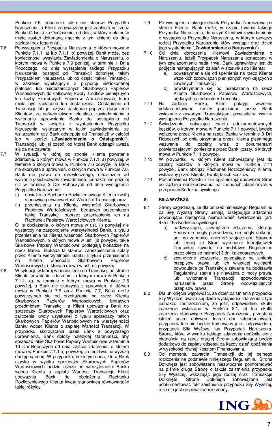 dnia zapłaty (bez tego dnia). 7.6 Po wystąpieniu Przypadku Naruszenia, o którym mowa w 1.