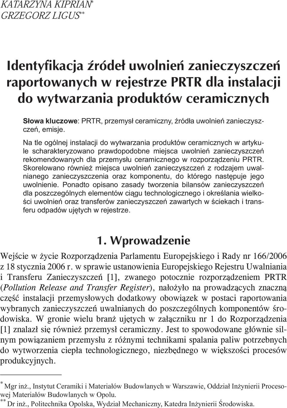 PRTR. Skorelowano również miejsca uwolnień zanieczyszczeń z rodzajem uwalnianego zanieczyszczenia oraz komponentu, do którego następuje jego uwolnienie.