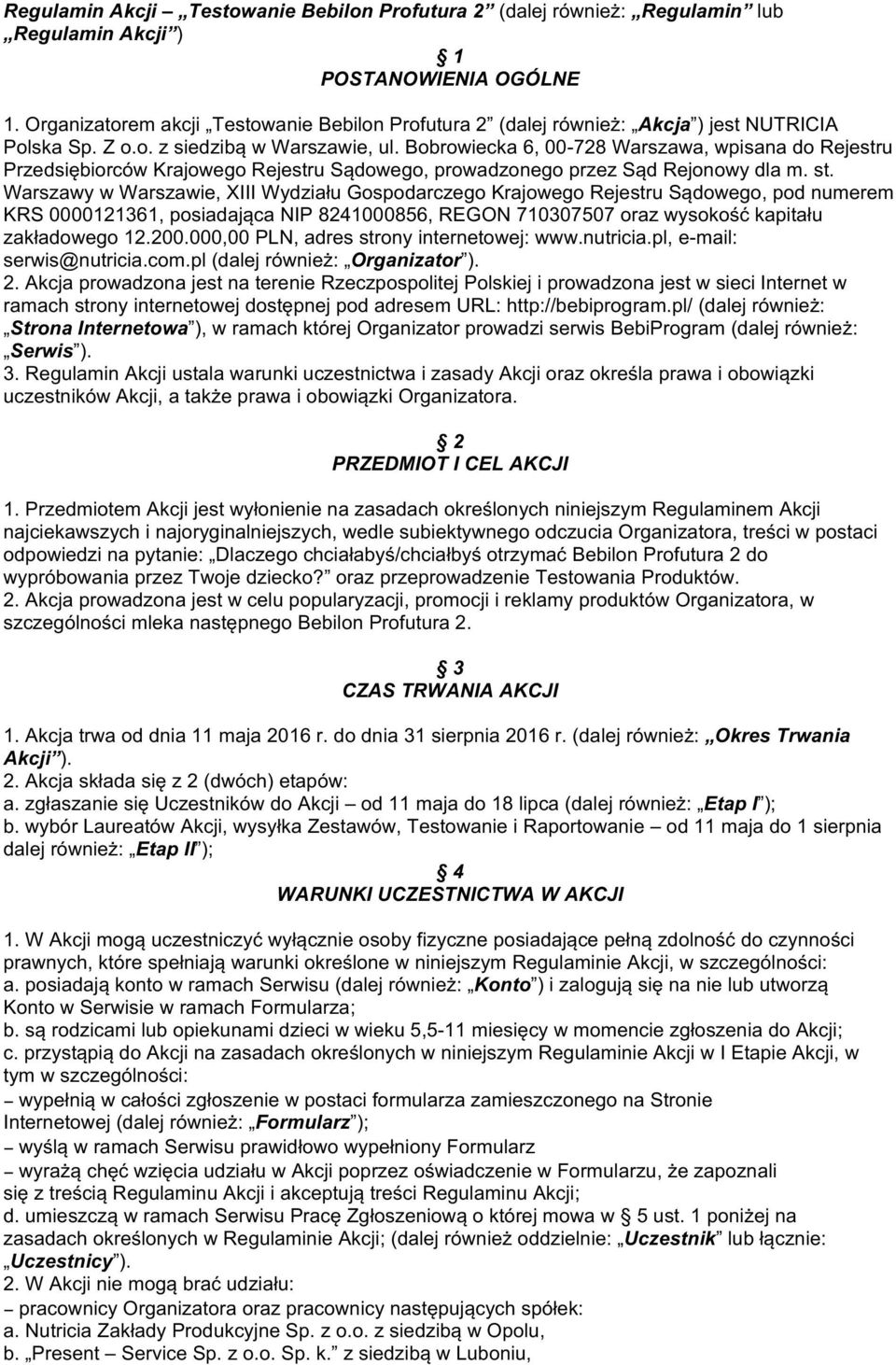 Bobrowiecka 6, 00-728 Warszawa, wpisana do Rejestru Przedsiębiorców Krajowego Rejestru Sądowego, prowadzonego przez Sąd Rejonowy dla m. st.