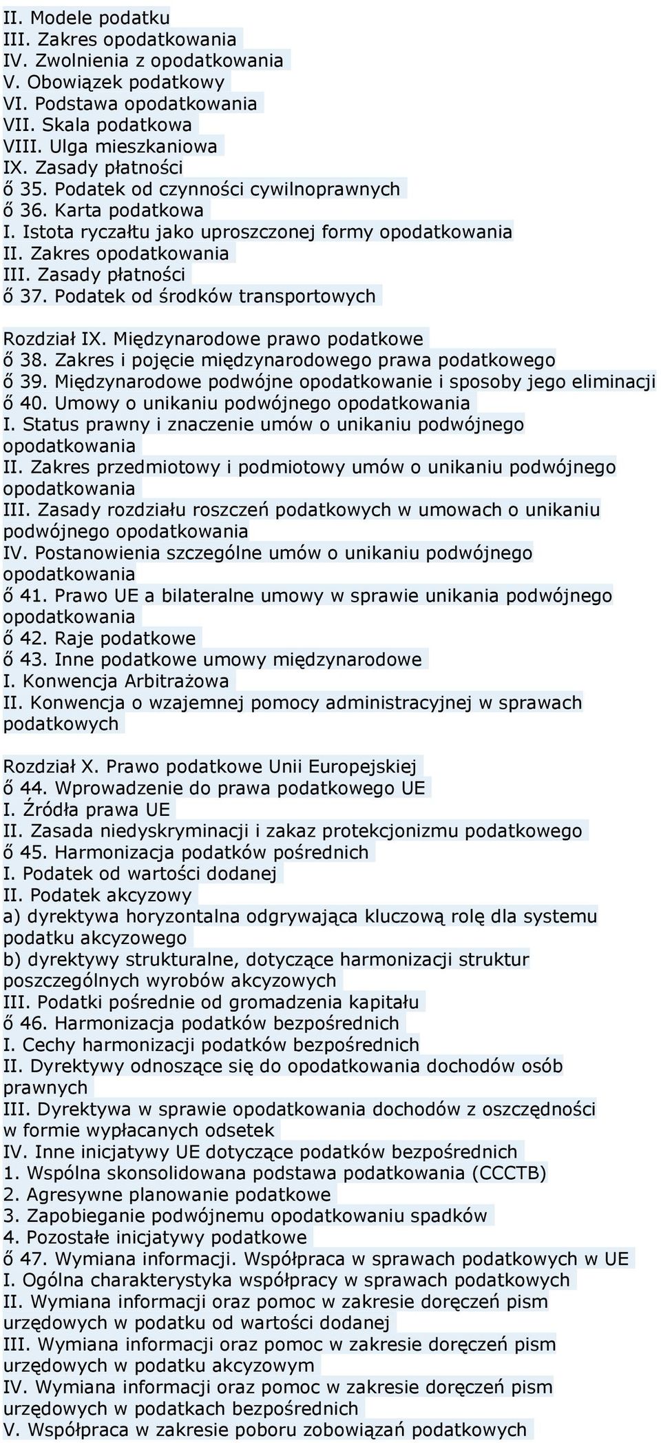 Zakres i pojęcie międzynarodowego prawa podatkowego ő 39. Międzynarodowe podwójne opodatkowanie i sposoby jego eliminacji ő 40. Umowy o unikaniu podwójnego I.