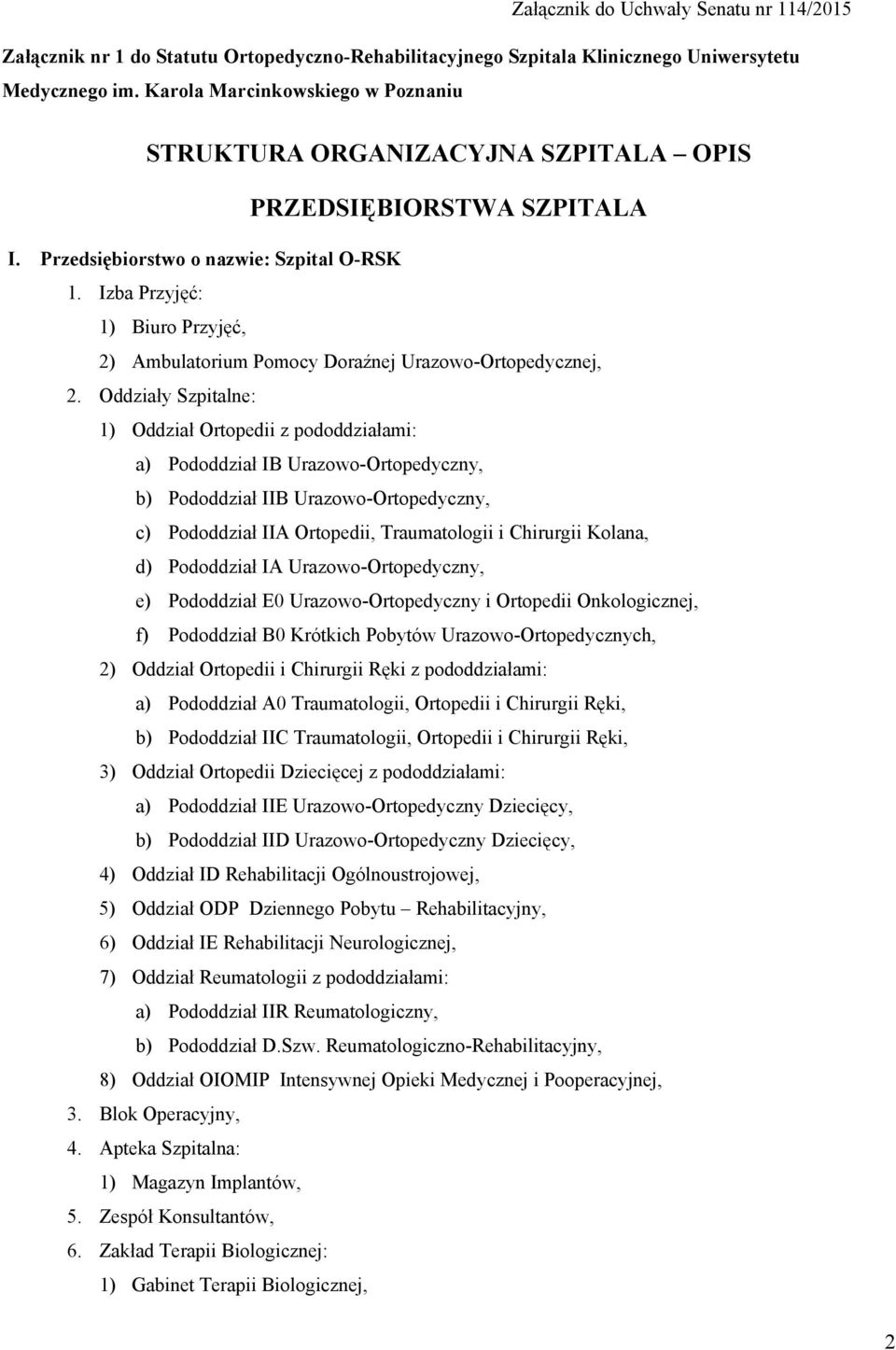 Izba Przyjęć: 1) Biuro Przyjęć, 2) Ambulatorium Pomocy Doraźnej Urazowo-Ortopedycznej, 2.