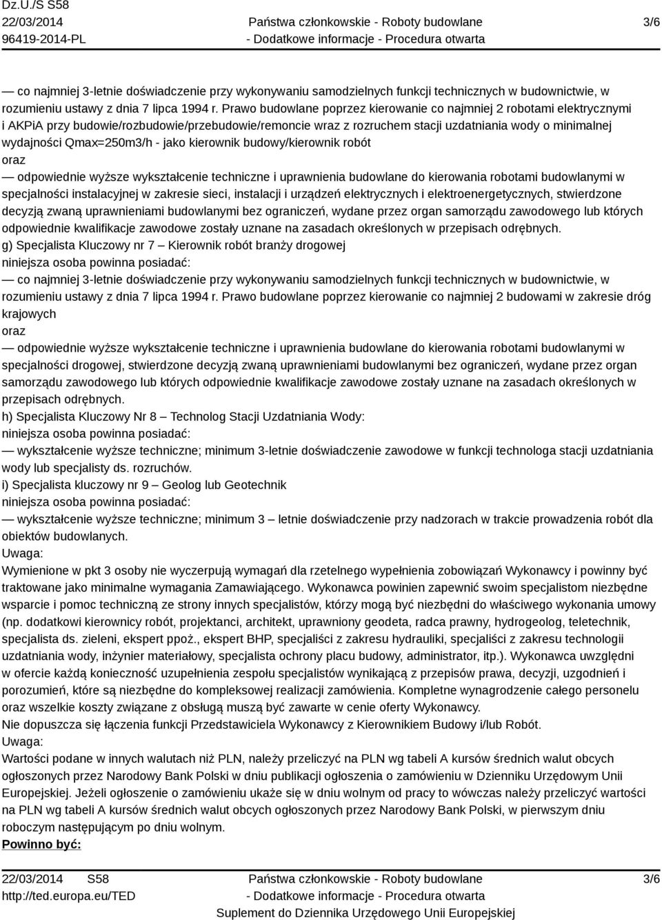 Qmax=250m3/h - jako kierownik budowy/kierownik robót specjalności instalacyjnej w zakresie sieci, instalacji i urządzeń elektrycznych i elektroenergetycznych, stwierdzone decyzją zwaną uprawnieniami