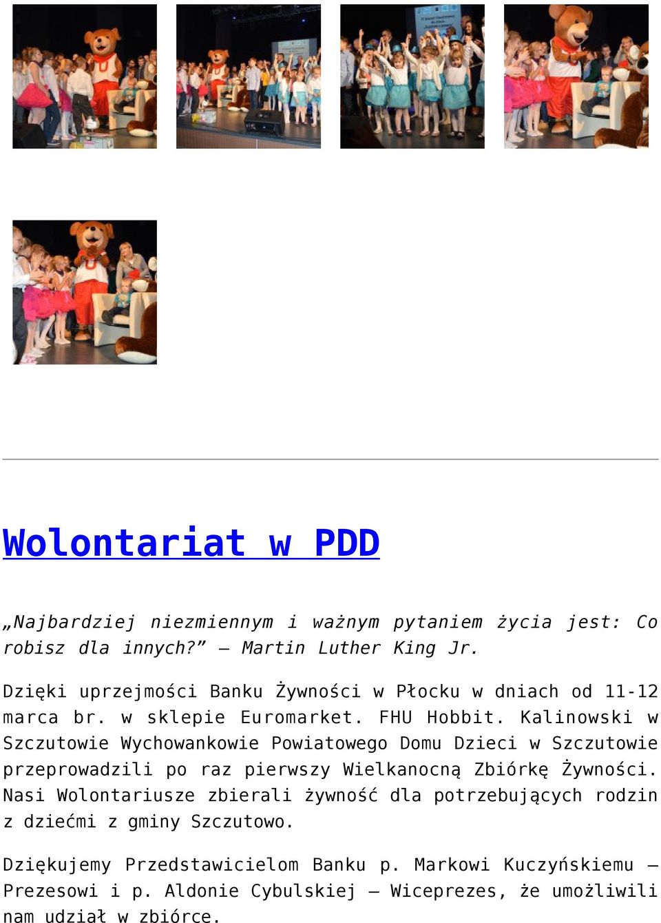 Kalinowski w Szczutowie Wychowankowie Powiatowego Domu Dzieci w Szczutowie przeprowadzili po raz pierwszy Wielkanocną Zbiórkę Żywności.