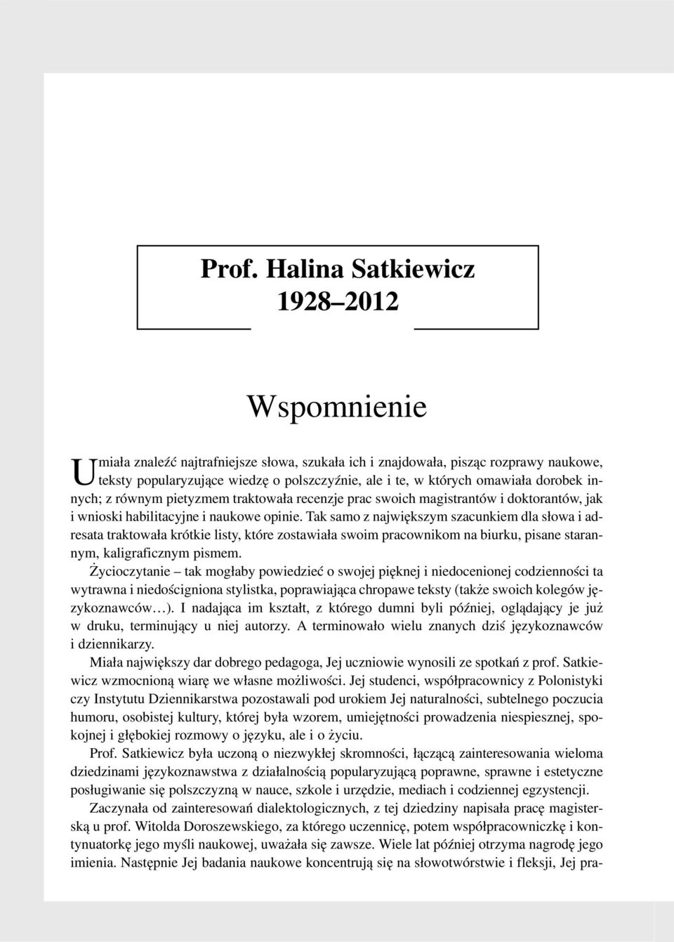 Tak samo z najwiêkszym szacunkiem dla s³owa i adresata traktowa³a krótkie listy, które zostawia³a swoim pracownikom na biurku, pisane starannym, kaligraficznym pismem.