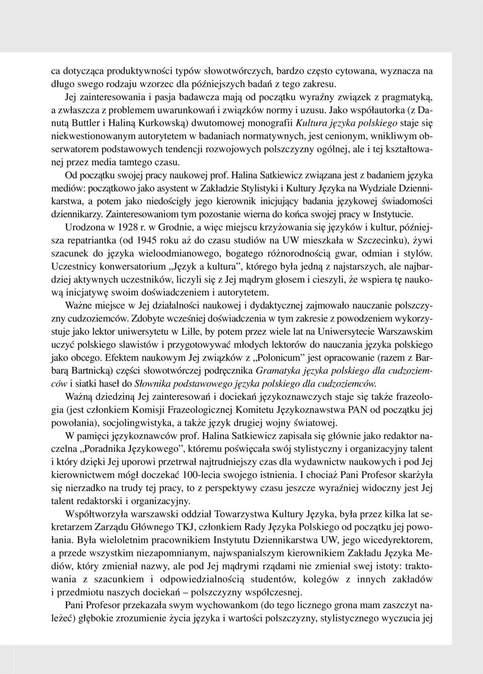 Jako wspó³autorka (z Danut¹ Buttler i Halin¹ Kurkowsk¹) dwutomowej monografii Kultura jêzyka polskiego staje siê niekwestionowanym autorytetem w badaniach normatywnych, jest cenionym, wnikliwym