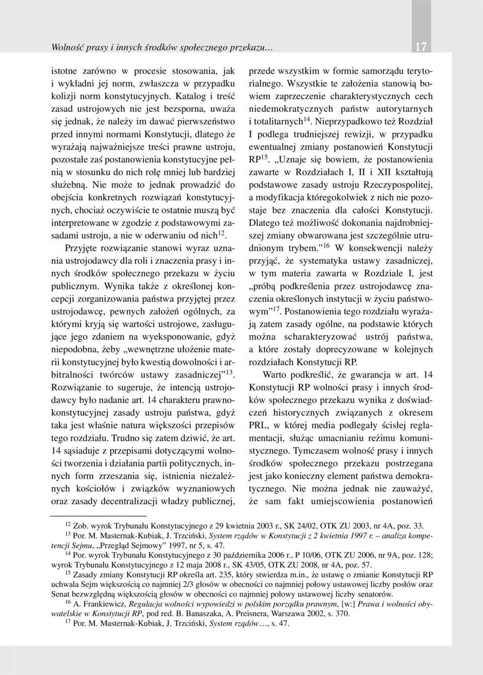 pozosta³e zaœ postanowienia konstytucyjne pe³ni¹ w stosunku do nich rolê mniej lub bardziej s³u ebn¹.