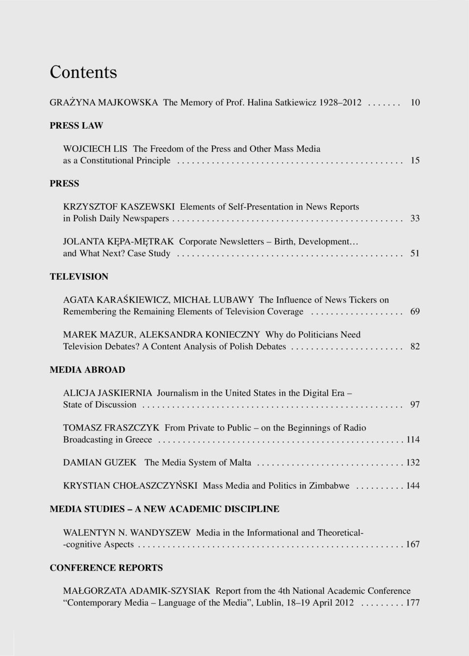 .............................................. 33 JOLANTA KÊPA-MÊTRAK Corporate Newsletters Birth, Development and What Next? Case Study.