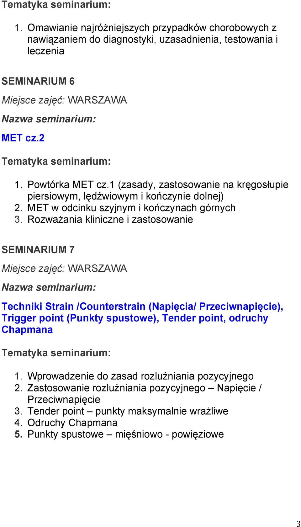 Rozważania kliniczne i zastosowanie SEMINARIUM 7 Techniki Strain /Counterstrain (Napięcia/ Przeciwnapięcie), Trigger point (Punkty spustowe), Tender point, odruchy
