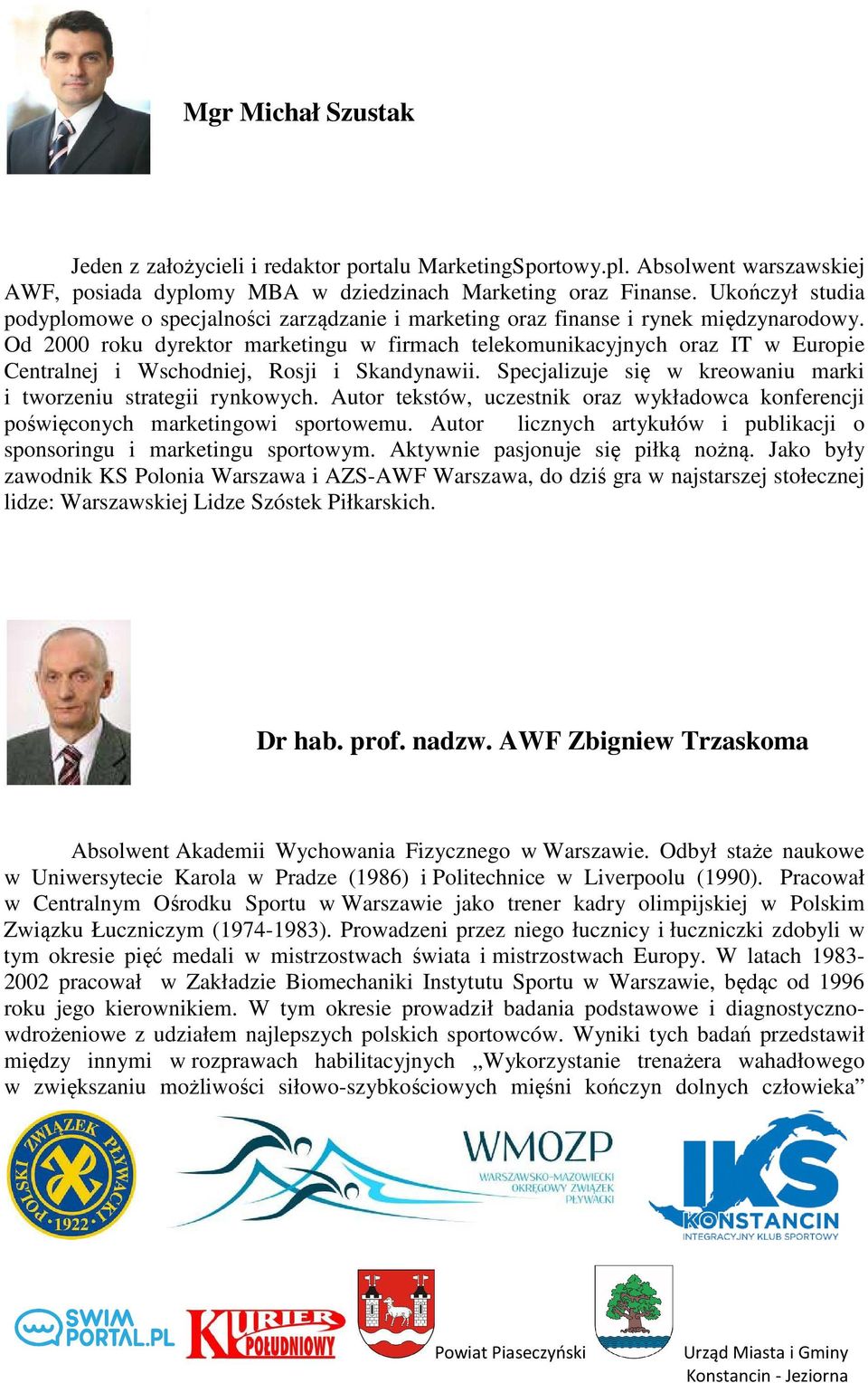 Od 2000 roku dyrektor marketingu w firmach telekomunikacyjnych oraz IT w Europie Centralnej i Wschodniej, Rosji i Skandynawii. Specjalizuje się w kreowaniu marki i tworzeniu strategii rynkowych.