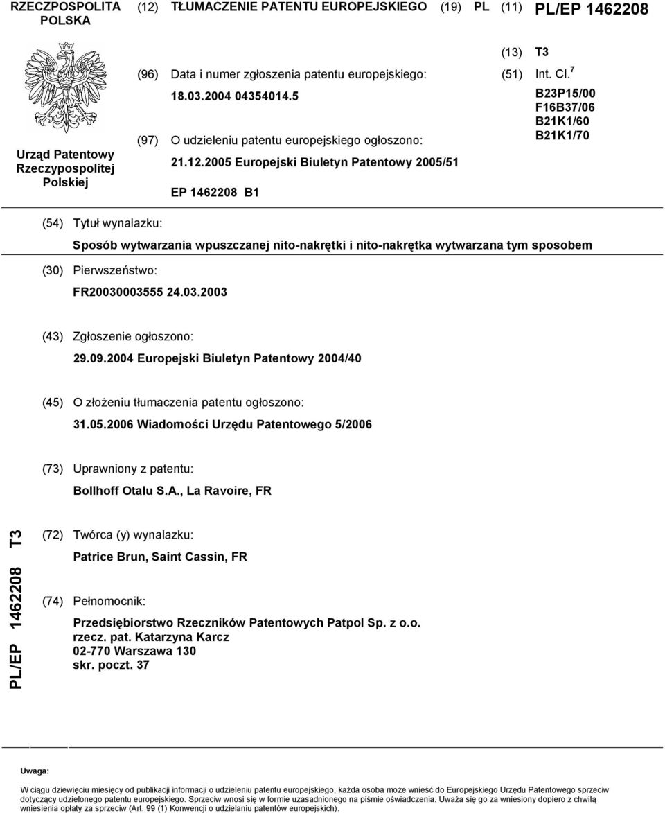 7 B23P15/00 F16B37/06 B21K1/60 B21K1/70 (54) Tytuł wynalazku: Sposób wytwarzania wpuszczanej nito-nakrętki i nito-nakrętka wytwarzana tym sposobem (30) Pierwszeństwo: FR20030