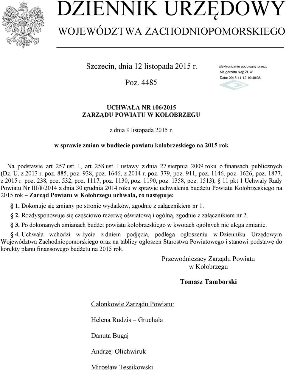1 ustawy z dnia 27 sierpnia 2009 roku o finansach publicznych (Dz. U. z 2013 r. poz. 885, poz. 938, poz. 1646, z 2014 r. poz. 379, poz. 911, poz. 1146, poz. 1626, poz. 1877, z 2015 r. poz. 238, poz.