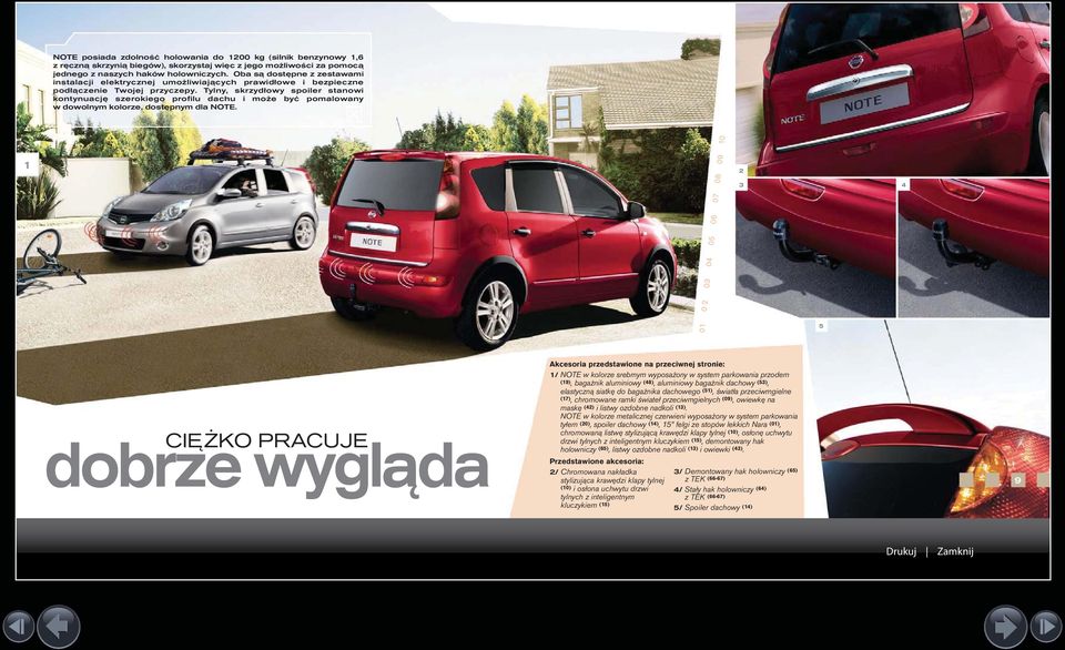Tylny, skrzydłowy spoiler stanowi kontynuację szerokiego profilu dachu i może być pomalowany w dowolnym kolorze, dostępnym dla NOTE.