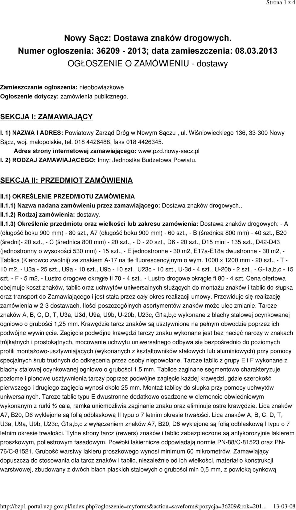 SEKCJA I: ZAMAWIAJ CY I. 1) NAZWA I ADRES: Powiatowy Zarz¹d Dróg w Nowym S¹czu, ul. Wiœniowieckiego 136, 33-300 Nowy S¹cz, woj. maùopolskie, tel. 018 4426488, faks 018 4426345.