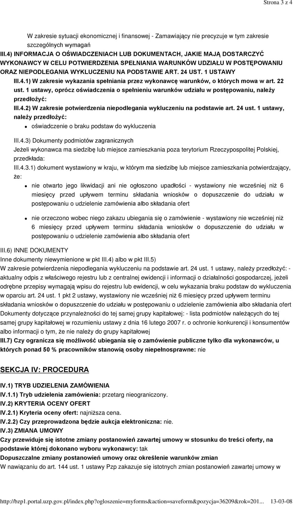 4) INFORMACJA O OÚWIADCZENIACH LUB DOKUMENTACH, JAKIE MAJ DOSTARCZYÃ WYKONAWCY W CELU POTWIERDZENIA SPE NIANIA WARUNKÓW UDZIA U W POSTÆPOWANIU ORAZ NIEPODLEGANIA WYKLUCZENIU NA PODSTAWIE ART. 24 UST.