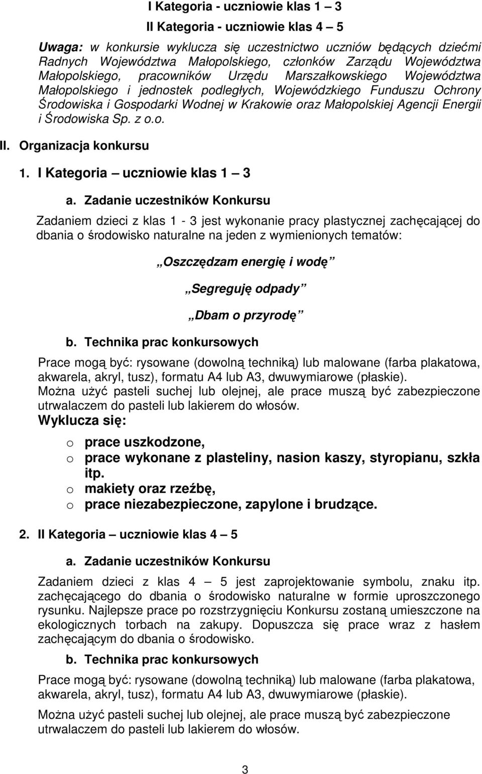 Małopolskiej Agencji Energii i Środowiska Sp. z o.o. II. Organizacja konkursu 1. I Kategoria uczniowie klas 1 3 a.