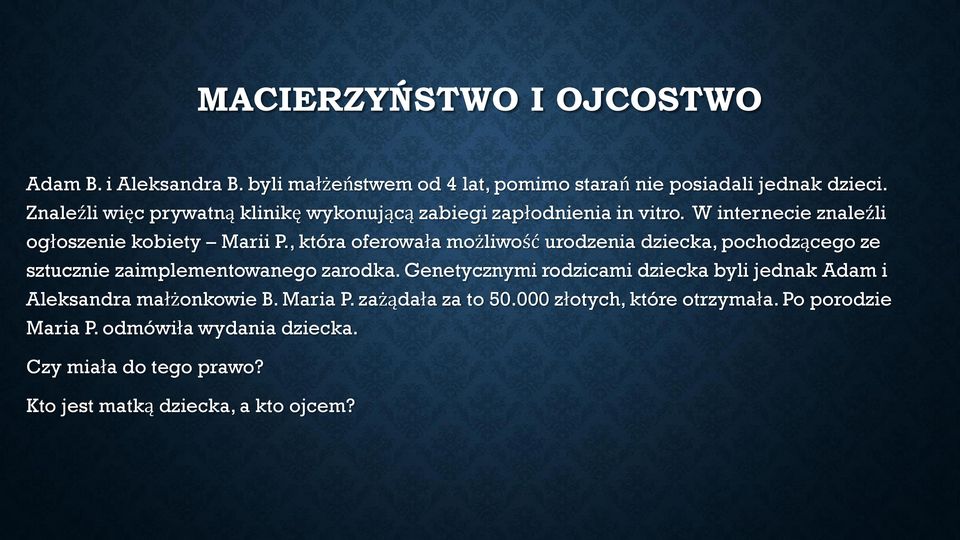 , która oferowała możliwość urodzenia dziecka, pochodzącego ze sztucznie zaimplementowanego zarodka.