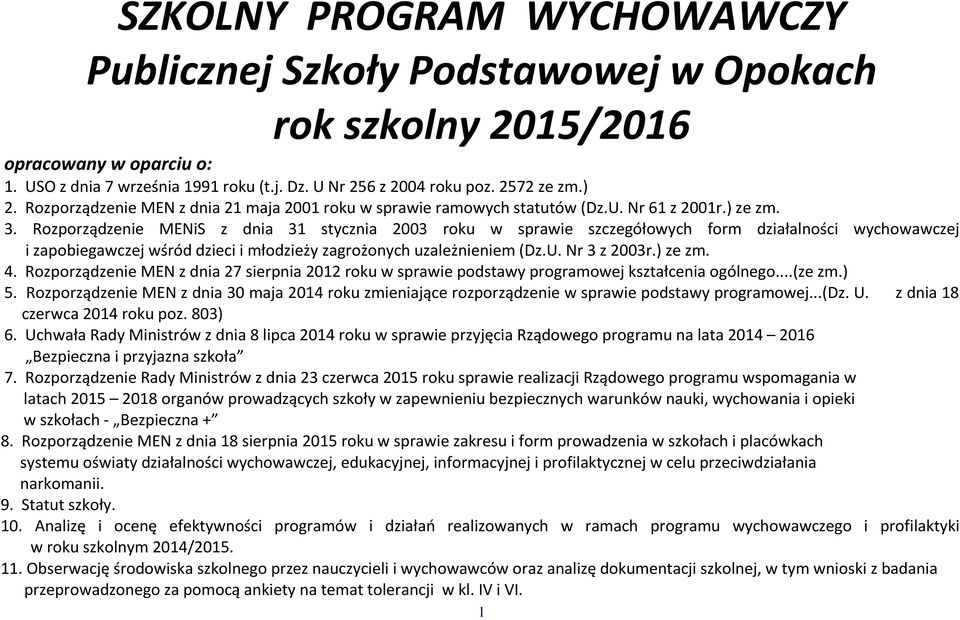 Rozporządzenie MENiS z dnia 31 stycznia 2003 roku w sprawie szczegółowych form działalności wychowawczej i zapobiegawczej wśród dzieci i młodzieży zagrożonych uzależnieniem (Dz.U. Nr 3 z 2003r.