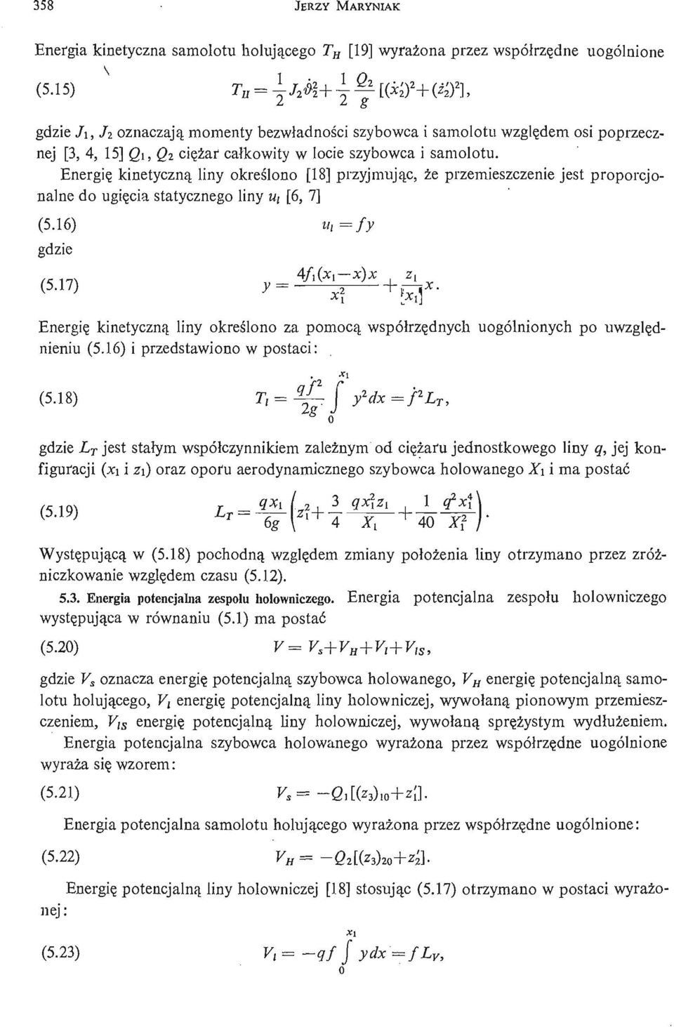 Energię kinetyczną liny okreś lono [18] przyjmują c, że przemieszczenie jest proporcjonalne do ugię cia statycznego liny u t [6, 7] (5.16) i h =fy gdzie (5.
