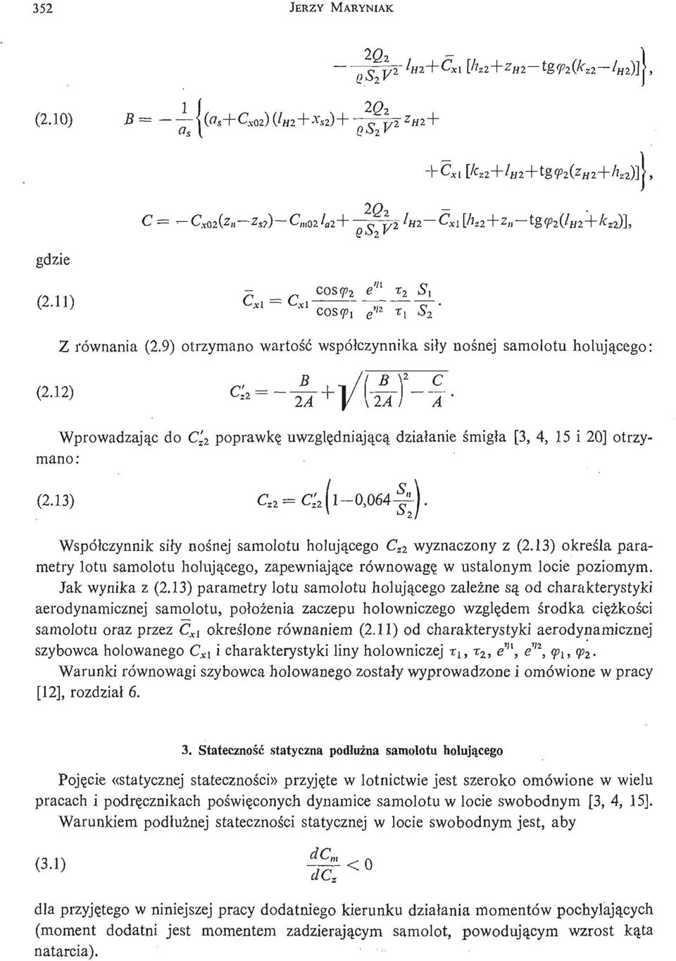 holują cego C z2 wyznaczony z (2.13) okreś la parametry lotu samolotu holują cego, zapewniają ce równowagę w ustalonym locie poziomym. Jak wynika z (2.