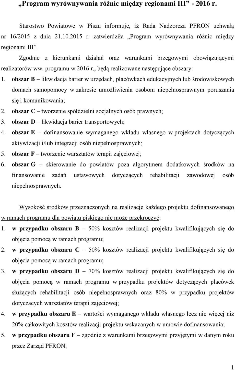 , będą realizowane następujące obszary: 1.