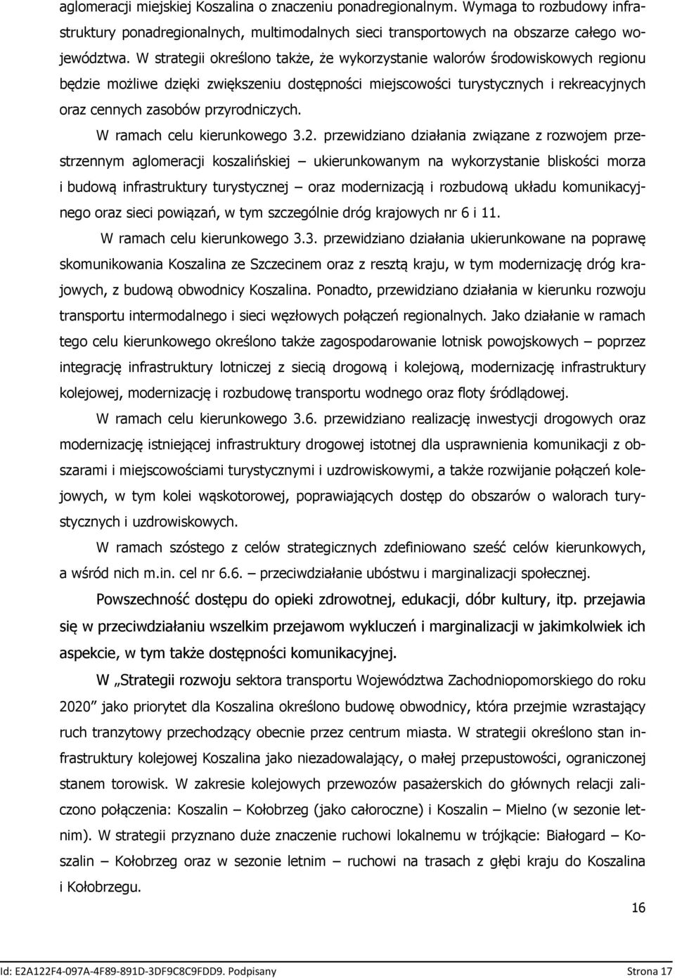 przyrodniczych. W ramach celu kierunkowego 3.2.