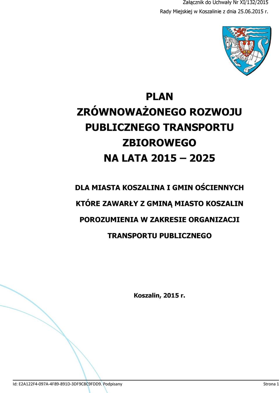 PLAN ZRÓWNOWAŻONEGO ROZWOJU PUBLICZNEGO TRANSPORTU ZBIOROWEGO NA LATA 2015 2025 DLA MIASTA