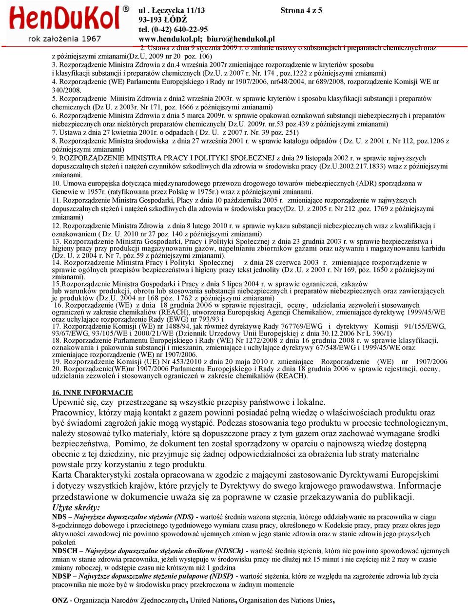 1222 z późniejszymi zmianami) 4. Rozporządzenie (WE) Parlamentu Europejskiego i Rady nr 1907/2006, nr648/2004, nr 689/2008, rozporządzenie Komisji WE nr 340/2008. 5.