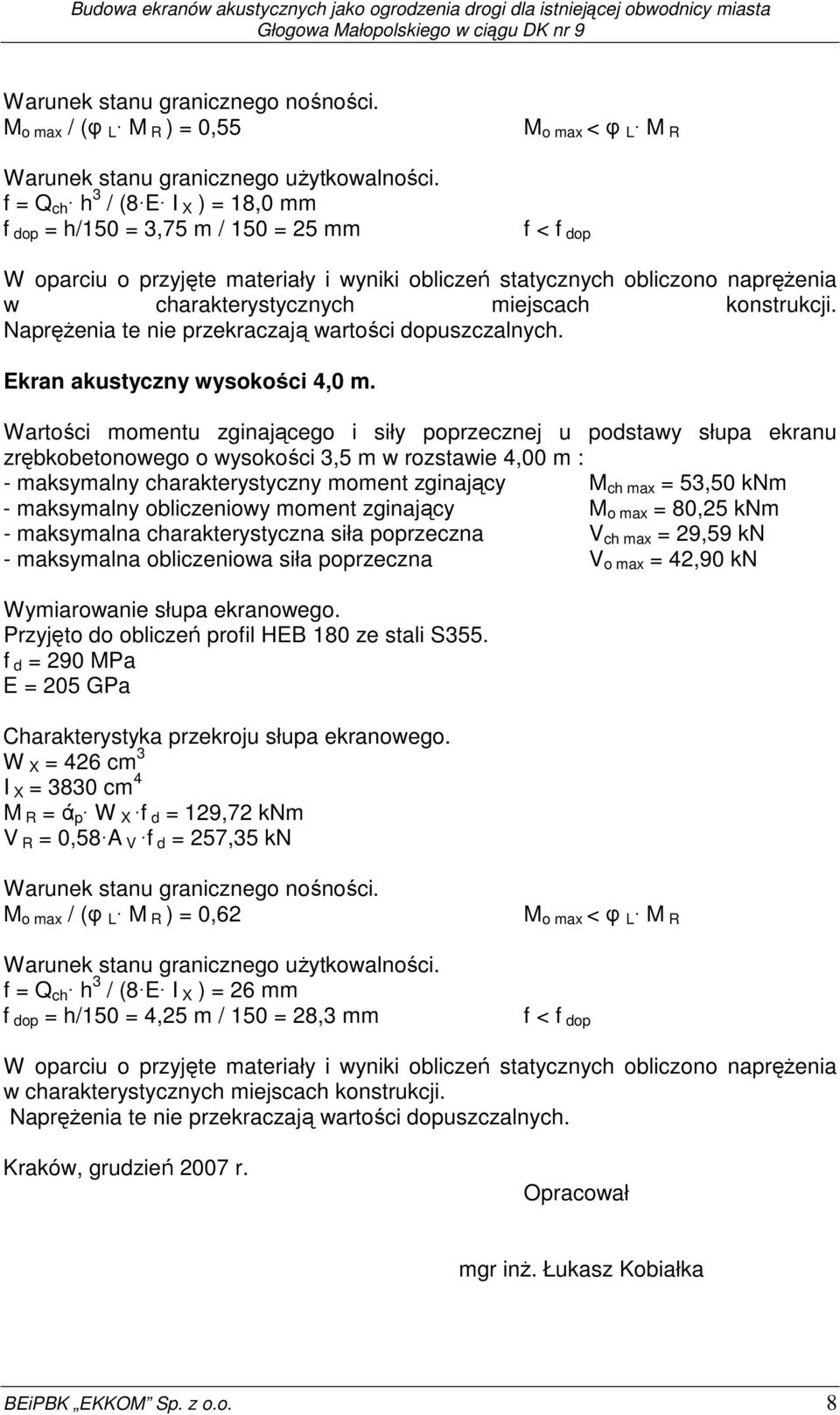 charakterystycznych miejscach konstrukcji. Naprężenia te nie przekraczają wartości dopuszczalnych. Ekran akustyczny wysokości 4,0 m.