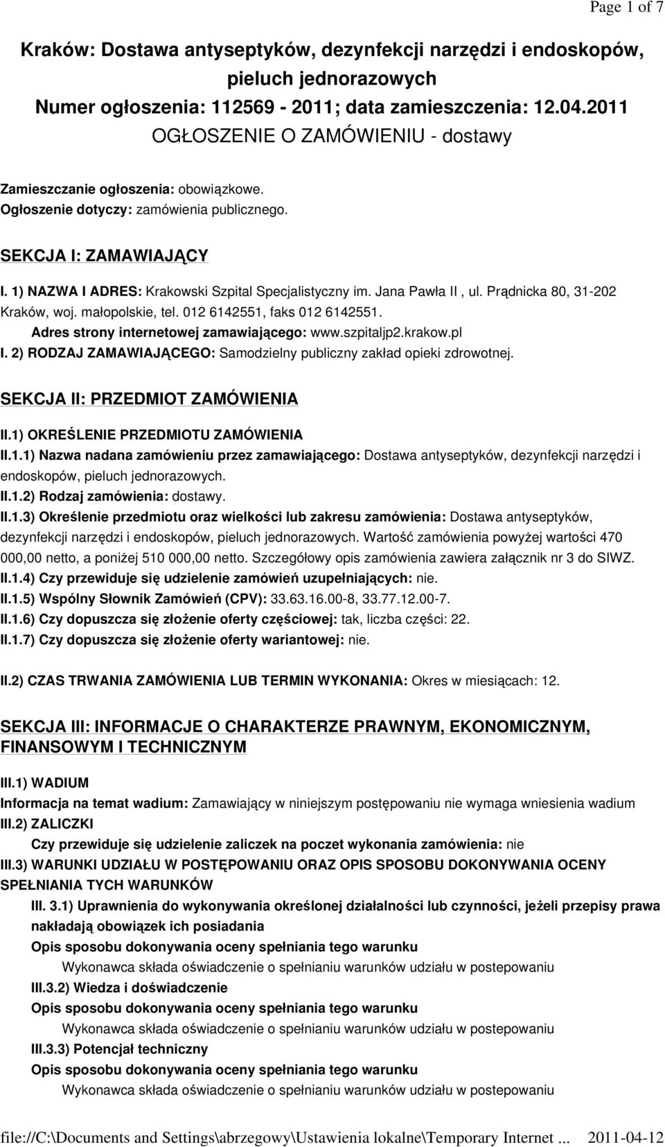 1) NAZWA I ADRES: Krakowski Szpital Specjalistyczny im. Jana Pawła II, ul. Prądnicka 80, 31-202 Kraków, woj. małopolskie, tel. 012 6142551, faks 012 6142551.