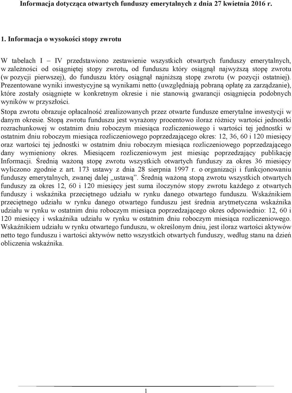 najwyższą stopę zwrotu (w pozycji pierwszej), do funduszu który osiągnął najniższą stopę zwrotu (w pozycji ostatniej).