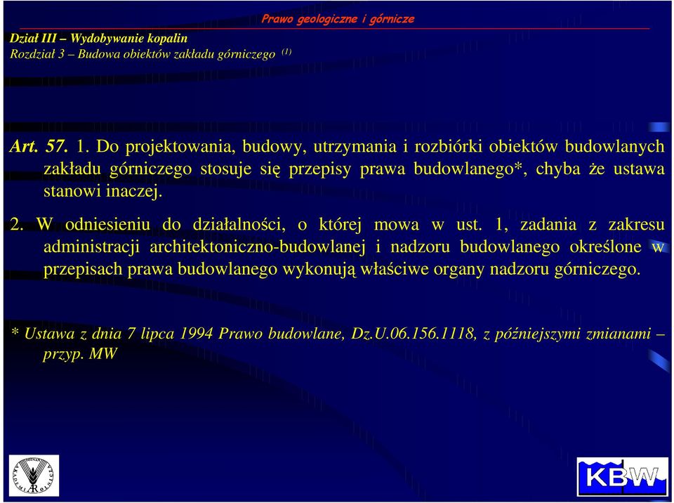 Ŝe ustawa stanowi inaczej. 2. W odniesieniu do działalności, o której mowa w ust.