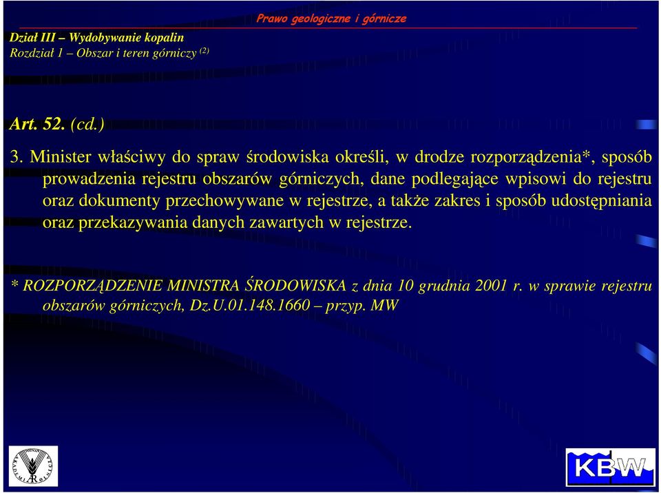 górniczych, dane podlegające wpisowi do rejestru oraz dokumenty przechowywane w rejestrze, a takŝe zakres i sposób