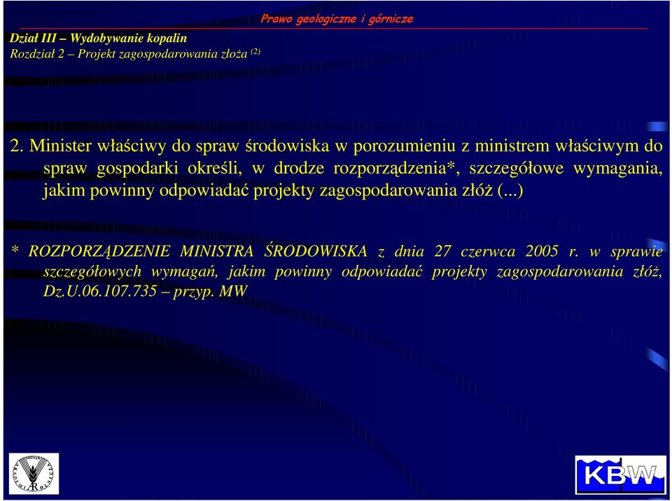 drodze rozporządzenia*, szczegółowe wymagania, jakim powinny odpowiadać projekty zagospodarowania złóŝ (.