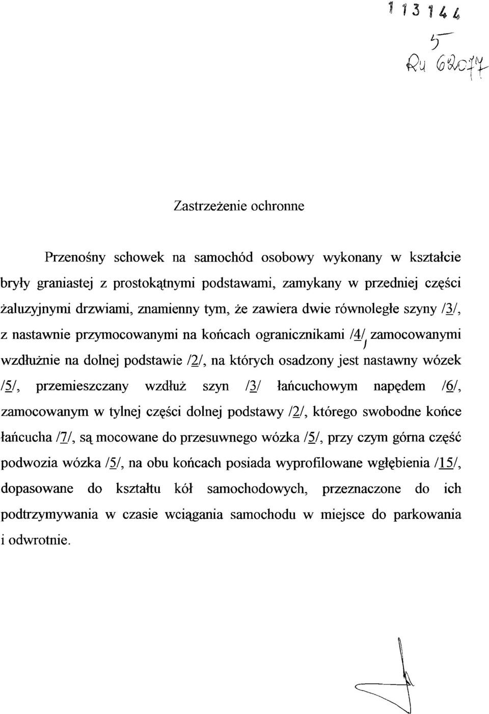 przemieszczany wzdłuż szyn /3/ łańcuchowym napędem /6/, zamocowanym w tylnej części dolnej podstawy /2/, którego swobodne końce łańcucha /7/, są mocowane do przesuwnego wózka /5/, przy czym górna