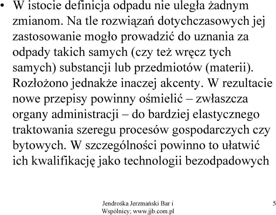 samych) substancji lub przedmiotów (materii). Rozłożono jednakże inaczej akcenty.