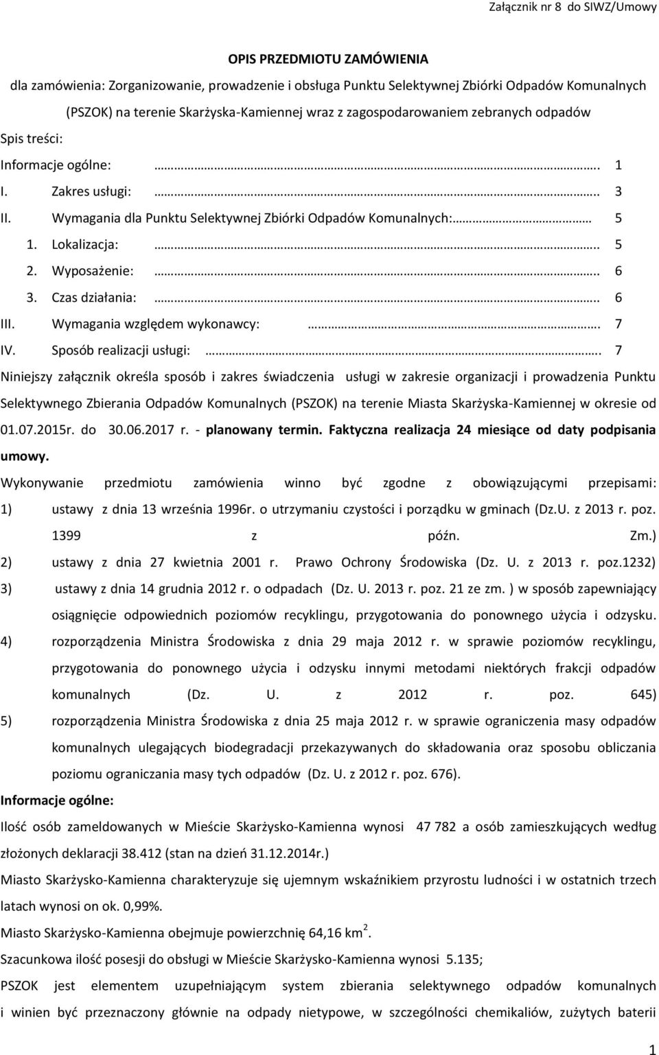 Czas działania:.. 6 III. Wymagania względem wykonawcy:. 7 IV. Sposób realizacji usługi:.