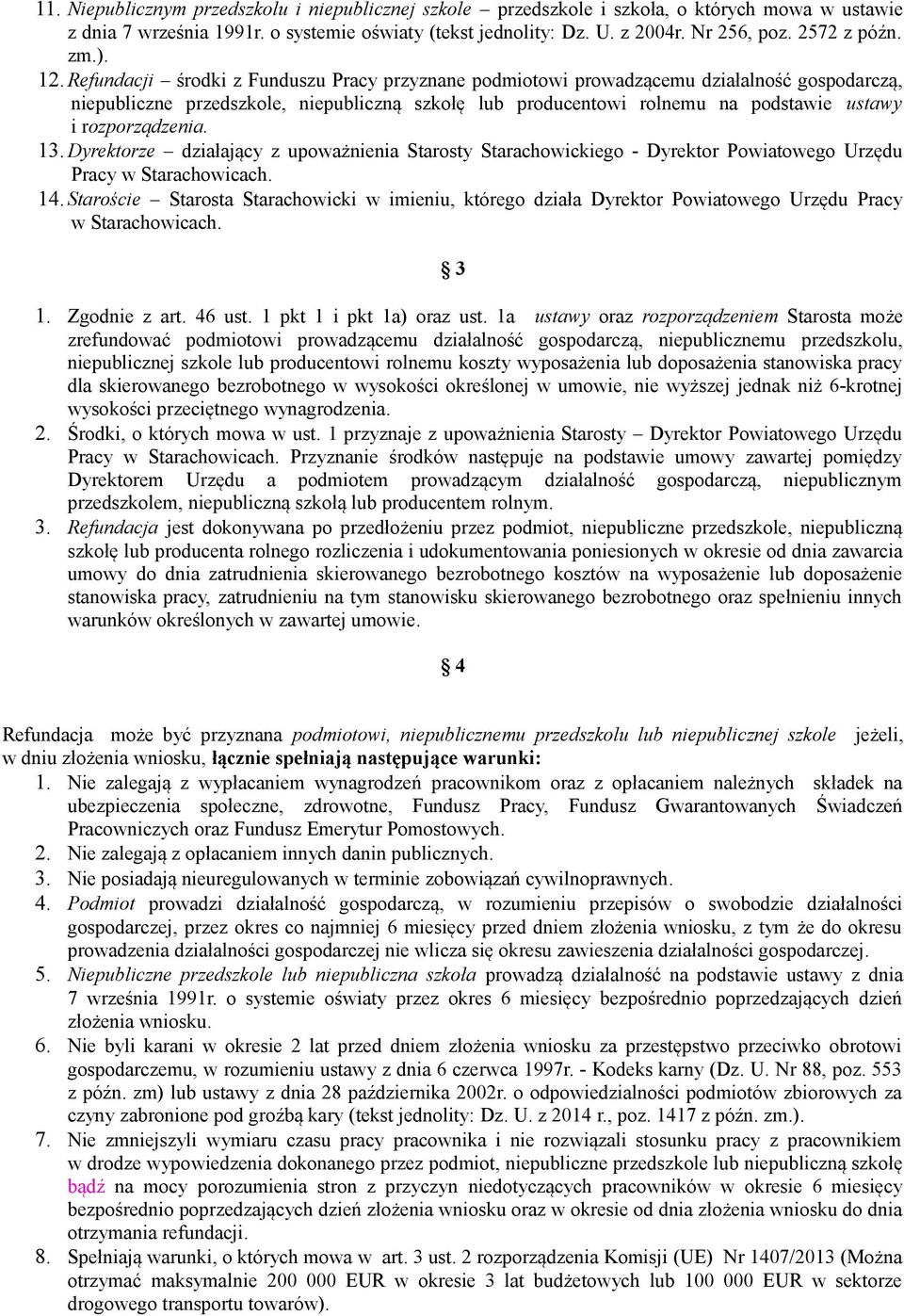 Refundacji środki z Funduszu Pracy przyznane podmiotowi prowadzącemu działalność gospodarczą, niepubliczne przedszkole, niepubliczną szkołę lub producentowi rolnemu na podstawie ustawy i