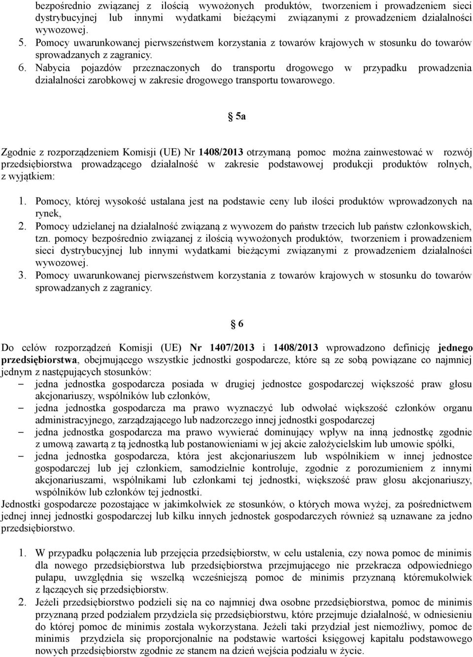 Nabycia pojazdów przeznaczonych do transportu drogowego w przypadku prowadzenia działalności zarobkowej w zakresie drogowego transportu towarowego.