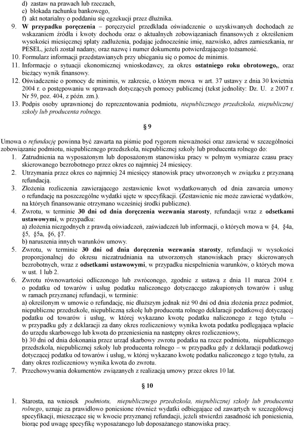 miesięcznej spłaty zadłużenia, podając jednocześnie imię, nazwisko, adres zamieszkania, nr PESEL, jeżeli został nadany, oraz nazwę i numer dokumentu potwierdzającego tożsamość. 10.