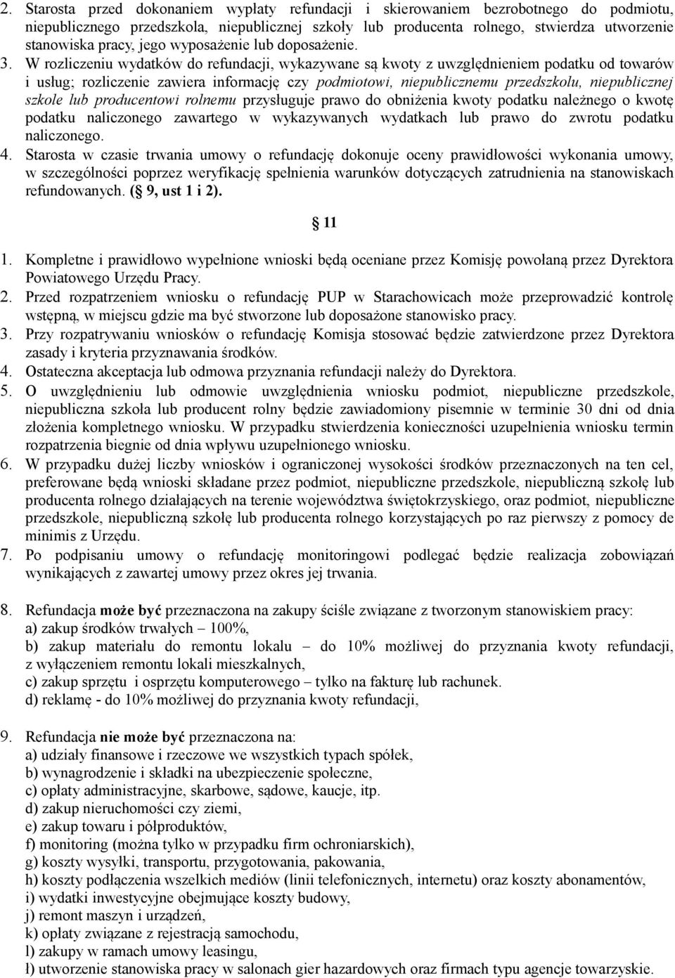 W rozliczeniu wydatków do refundacji, wykazywane są kwoty z uwzględnieniem podatku od towarów i usług; rozliczenie zawiera informację czy podmiotowi, niepublicznemu przedszkolu, niepublicznej szkole